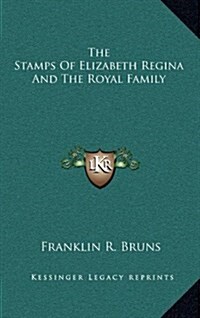 The Stamps of Elizabeth Regina and the Royal Family (Hardcover)