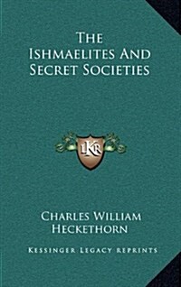 The Ishmaelites and Secret Societies (Hardcover)