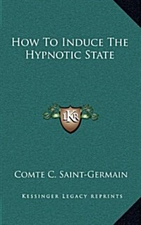 How to Induce the Hypnotic State (Hardcover)