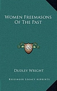 Women Freemasons of the Past (Hardcover)