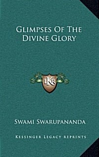Glimpses of the Divine Glory (Hardcover)