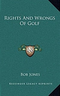 Rights and Wrongs of Golf (Hardcover)