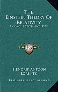 The Einstein Theory of Relativity: A Concise Statement (1920) (Hardcover)