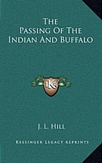 The Passing of the Indian and Buffalo (Hardcover)