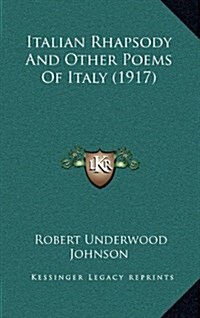 Italian Rhapsody and Other Poems of Italy (1917) (Hardcover)