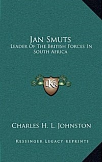 Jan Smuts: Leader of the British Forces in South Africa (Hardcover)