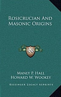 Rosicrucian and Masonic Origins (Hardcover)