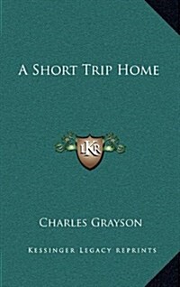 A Short Trip Home (Hardcover)