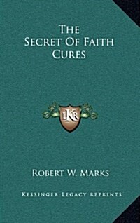 The Secret of Faith Cures (Hardcover)