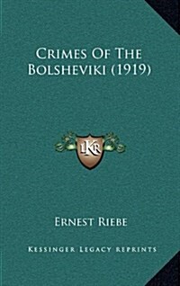 Crimes of the Bolsheviki (1919) (Hardcover)