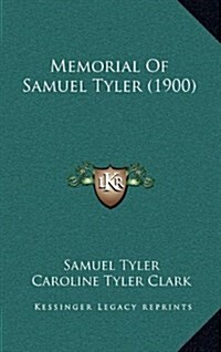 Memorial of Samuel Tyler (1900) (Hardcover)