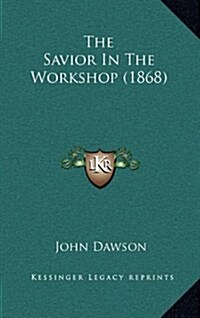 The Savior in the Workshop (1868) (Hardcover)