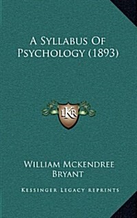 A Syllabus of Psychology (1893) (Hardcover)