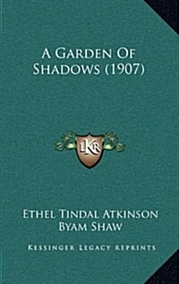 A Garden of Shadows (1907) (Hardcover)
