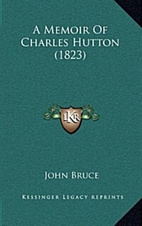 A Memoir of Charles Hutton (1823) (Hardcover)