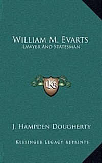 William M. Evarts: Lawyer and Statesman (Hardcover)