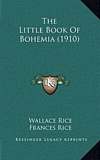 The Little Book of Bohemia (1910) (Hardcover)