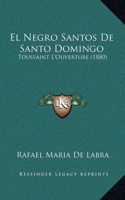 El Negro Santos de Santo Domingo: Toussaint LOuverture (1880) (Hardcover)