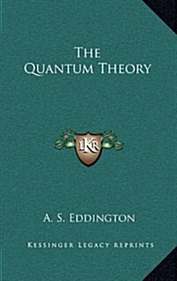 The Quantum Theory (Hardcover)