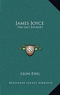 James Joyce: The Last Journey (Hardcover)