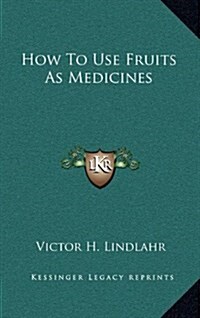 How to Use Fruits as Medicines (Hardcover)