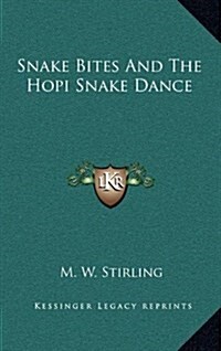 Snake Bites and the Hopi Snake Dance (Hardcover)