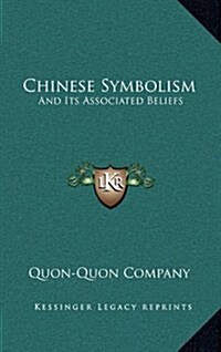 Chinese Symbolism: And Its Associated Beliefs (Hardcover)