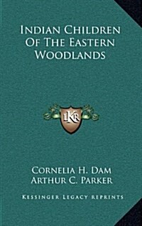 Indian Children of the Eastern Woodlands (Hardcover)