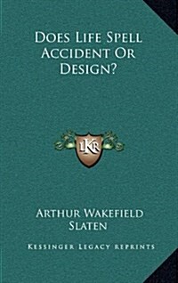 Does Life Spell Accident or Design? (Hardcover)