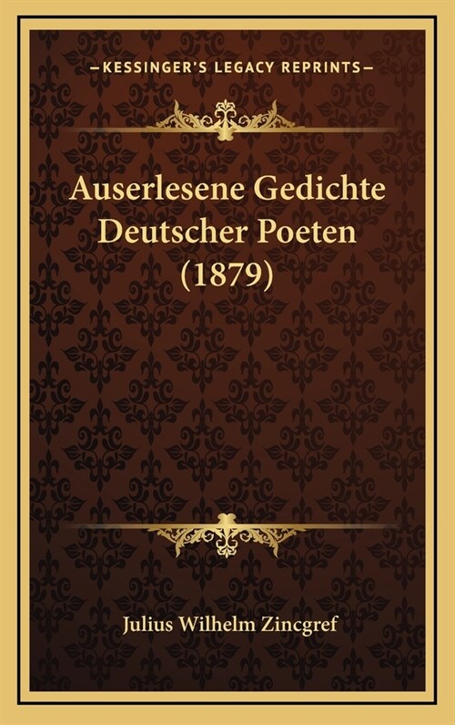 Auserlesene Gedichte Deutscher Poeten (1879) (Hardcover)