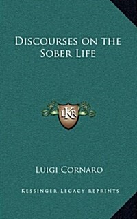 Discourses on the Sober Life (Hardcover)