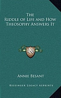 The Riddle of Life and How Theosophy Answers It (Hardcover)