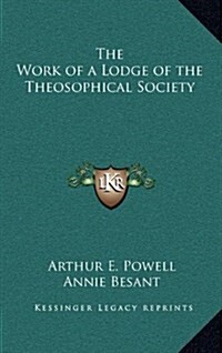 The Work of a Lodge of the Theosophical Society (Hardcover)
