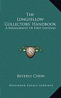 The Longfellow Collectors Handbook: A Bibliography of First Editions (Hardcover)