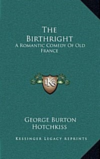 The Birthright: A Romantic Comedy of Old France (Hardcover)