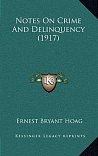 Notes on Crime and Delinquency (1917) (Hardcover)