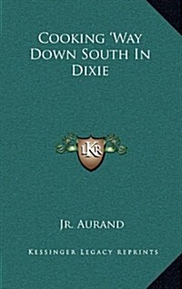 Cooking Way Down South in Dixie (Hardcover)