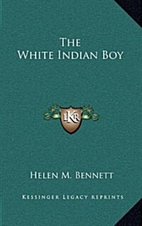 The White Indian Boy (Hardcover)