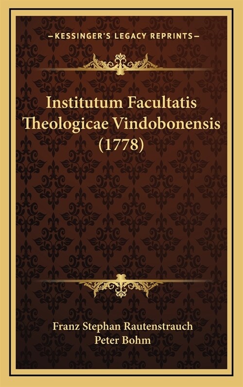 Institutum Facultatis Theologicae Vindobonensis (1778) (Hardcover)