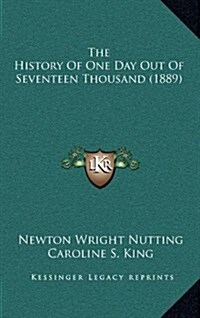 The History of One Day Out of Seventeen Thousand (1889) (Hardcover)