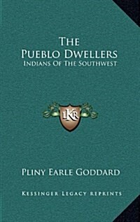 The Pueblo Dwellers: Indians of the Southwest (Hardcover)