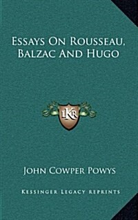 Essays on Rousseau, Balzac and Hugo (Hardcover)