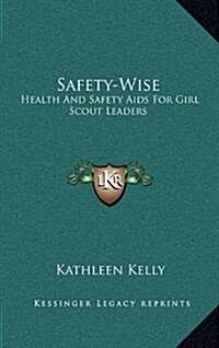 Safety-Wise: Health and Safety AIDS for Girl Scout Leaders (Hardcover)