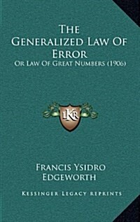 The Generalized Law of Error: Or Law of Great Numbers (1906) (Hardcover)