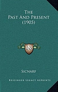 The Past and Present (1905) (Hardcover)