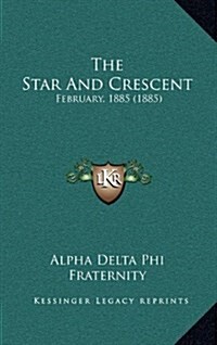 The Star and Crescent: February, 1885 (1885) (Hardcover)