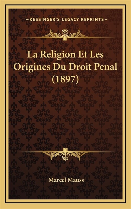 La Religion Et Les Origines Du Droit Penal (1897) (Hardcover)