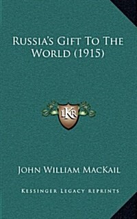Russias Gift to the World (1915) (Hardcover)