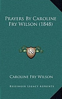 Prayers by Caroline Fry Wilson (1848) (Hardcover)