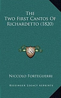 The Two First Cantos of Richardetto (1820) (Hardcover)